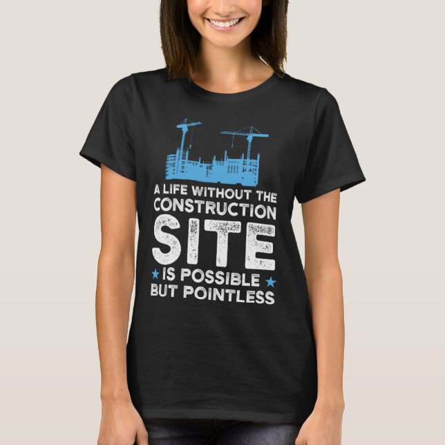 Camiseta A life without construction site Excavator (Anverso)