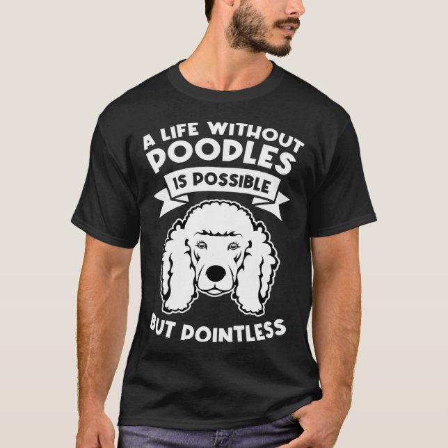 Camiseta a life without poodles is possible but pointless p (Anverso)