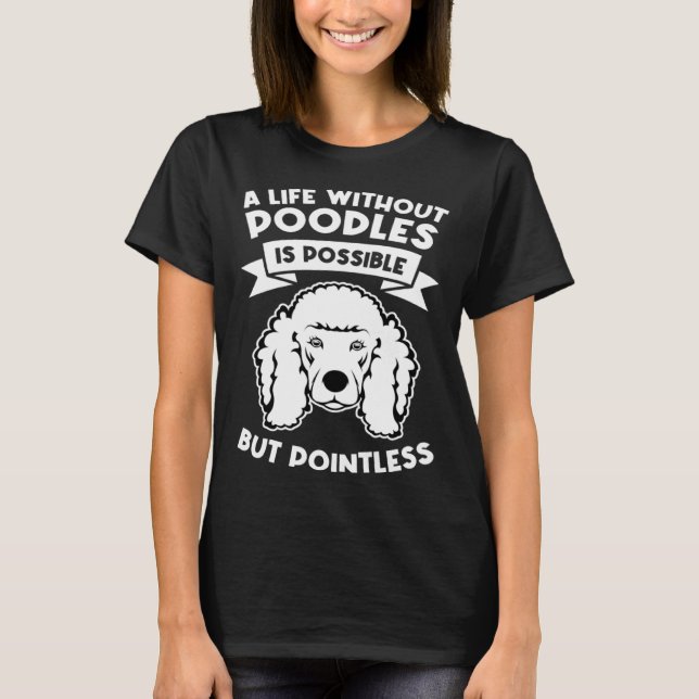 Camiseta a life without poodles is possible but pointless p (Anverso)
