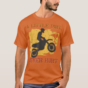 Camiseta A Little Dirt Never Hurt Motocross Biker Motorcycl