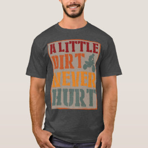 Camiseta A Little Dirt Never Hurt Motocross Biker Motorcycl
