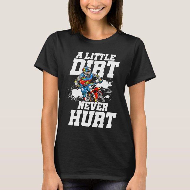 Camiseta A Little Dirt Never Hurt Motocross Motorcycle Dirt (Anverso)
