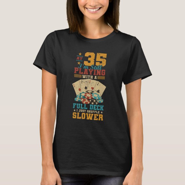 Camiseta A los 35 Jugando Con Pleno Cubierta 35 cumpleaños  (Anverso)