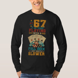 Camiseta A los 67 Jugando Con Póquer de 67 Años Completo