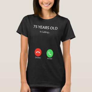 Camiseta A los 75 años se le llama feliz cumpleaños número