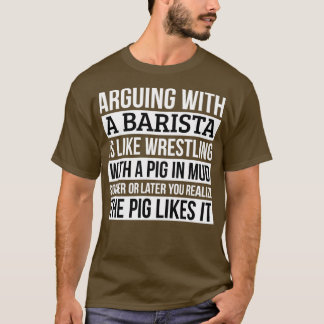 Camiseta A los Camisas Baristas les gusta discutir con un c