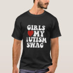 Camiseta A los chicas les encantan mis regalos de autismo<br><div class="desc">A los chicas les encantan mis regalos de autismo</div>