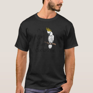 Camiseta A los chicas les gusta Cockatoos Exotic Bird Cocka