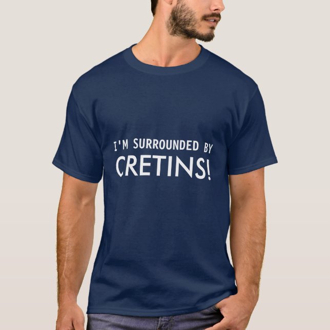 Camiseta ¡A LOS CRETINOS me RODEO! (Anverso)