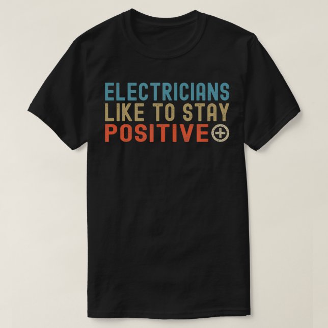 Camiseta A Los Electricistas Les Gusta Quedarse Positivo En (Diseño del anverso)