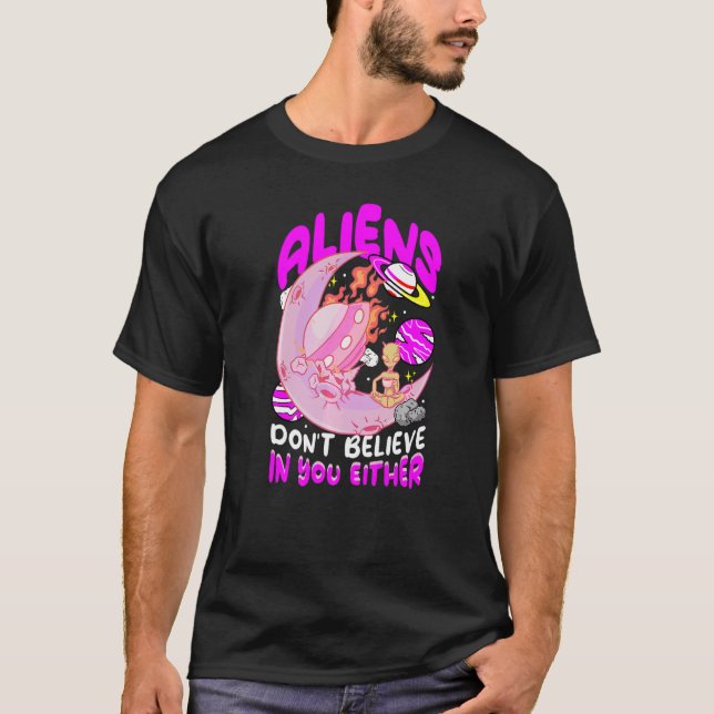 Camiseta a los extraterrestres tampoco les crees chicas lin (Anverso)