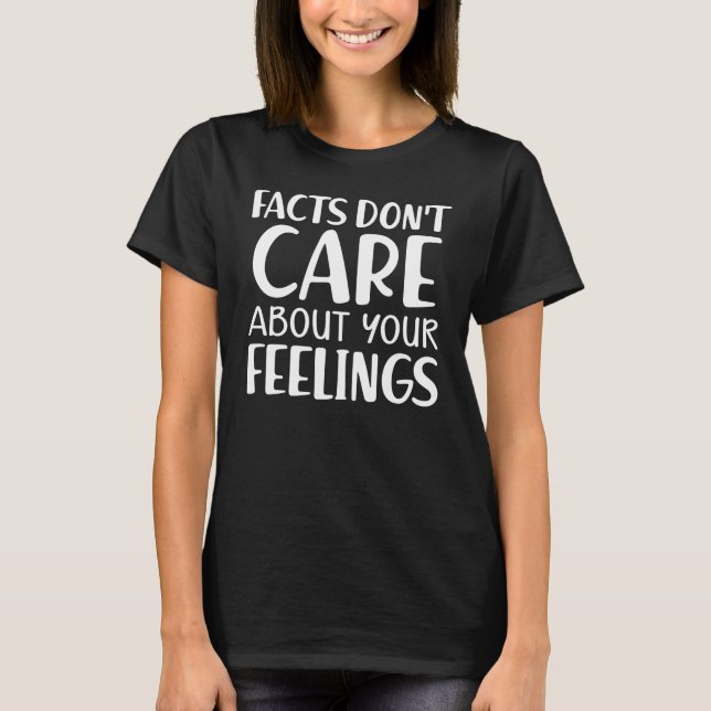 Camiseta A los hechos no les importan tus sentimientos (Anverso)