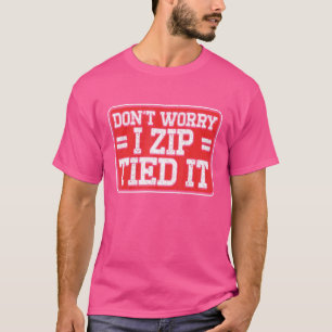 Camiseta A los hombres no les preocupa que Zip ató al mecán