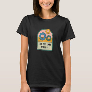 Camiseta A Los Niños Les Gusta La Robótica Ingeniero Mecáni