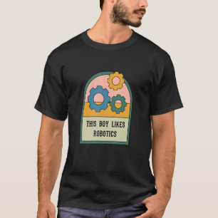 Camiseta A Los Niños Les Gusta La Robótica Ingeniero Mecáni
