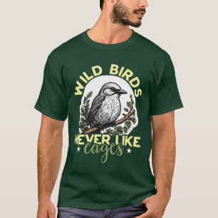 Camiseta A los pájaros salvajes no les gusta la aves jaulas