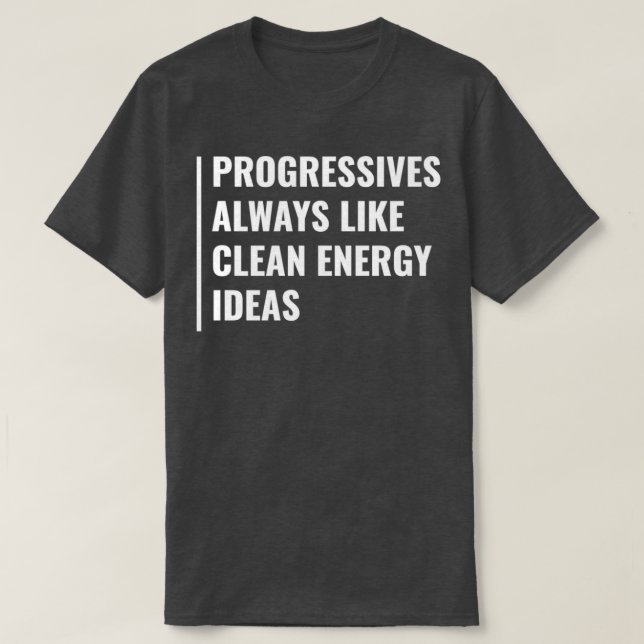 Camiseta A los progresistas siempre les gustan las ideas de (Diseño del anverso)