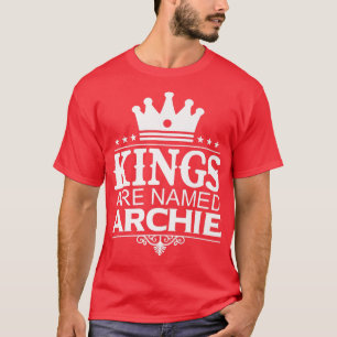 Camiseta A los reyes se les llama ARCHIE Funny Nombre Perso