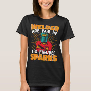 Camiseta A los soldadores se les paga en seis figuras que d