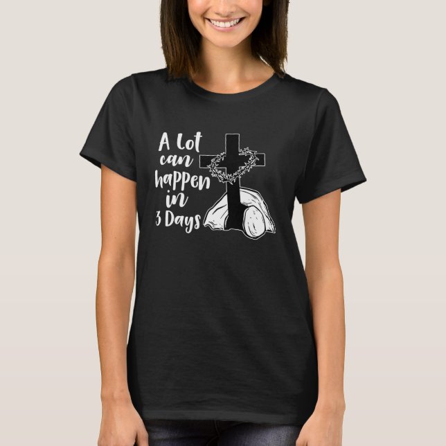Camiseta A Lot Can Happen In 3 Days Jesus Christian Cross E (Anverso)