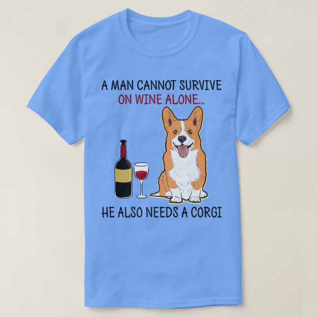 Camiseta A Man Cannot Survive On Wine Alone He Also Needs A (Diseño del anverso)