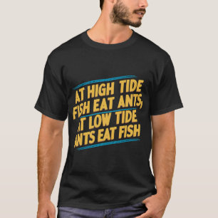 Camiseta A marea alta los peces comen hormigas; a marea baj