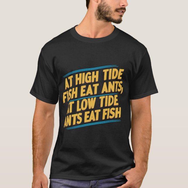 Camiseta A marea alta los peces comen hormigas; a marea baj (Anverso)