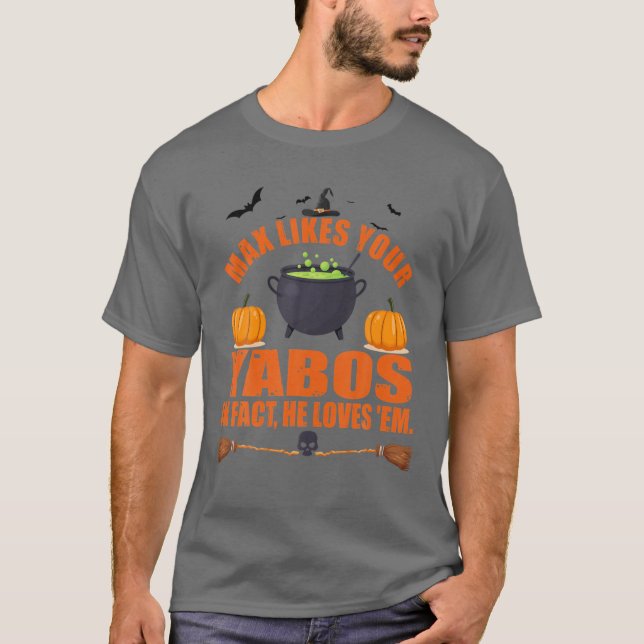 Camiseta A Max Le Gusta Tu Yabos, De Hecho, Le Encanta. (Anverso)