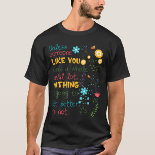 Camiseta A Menos Que Alguien Como Tú Cuide Mucho.