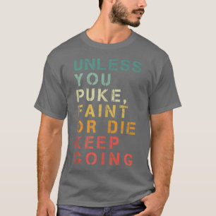 Camiseta A menos que bombees, desmayes o mueras y sigas ade