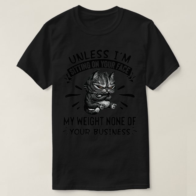 Camiseta A menos que esté sentado en tu cara mi peso (Diseño del anverso)