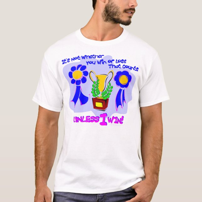Camiseta ¡A menos que gane! (Anverso)