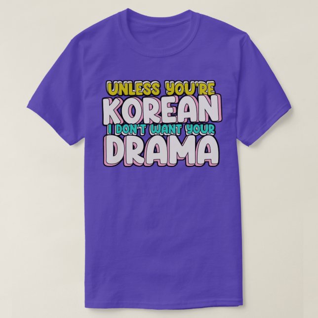 Camiseta A menos que seas coreano no quiero que tu drama se (Diseño del anverso)