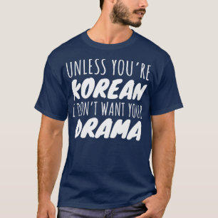 Camiseta A menos que seas coreano no quiero tu drama