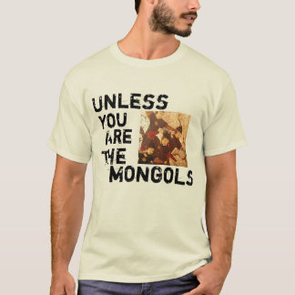 Camiseta A menos que usted sea los Mongols