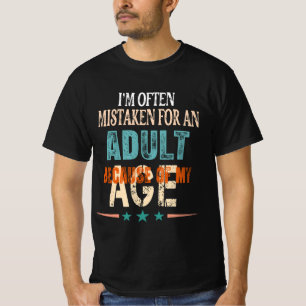 Camiseta a menudo me confunden con un adulto por mi edad