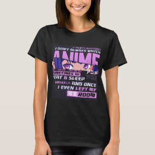 Camiseta A Menudo No Siempre Veo A Anime A Veces Como Un