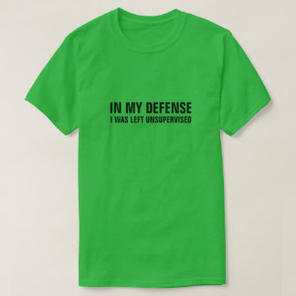 CAMISETA A MI DEFENSA ME DEJARON SIN SUPERVISIÓN