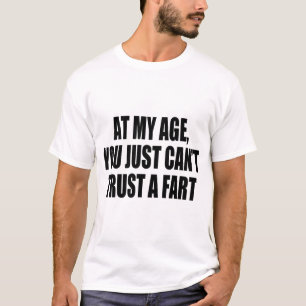 Camiseta A mi edad, no puedes fiarte de un flaco gracioso