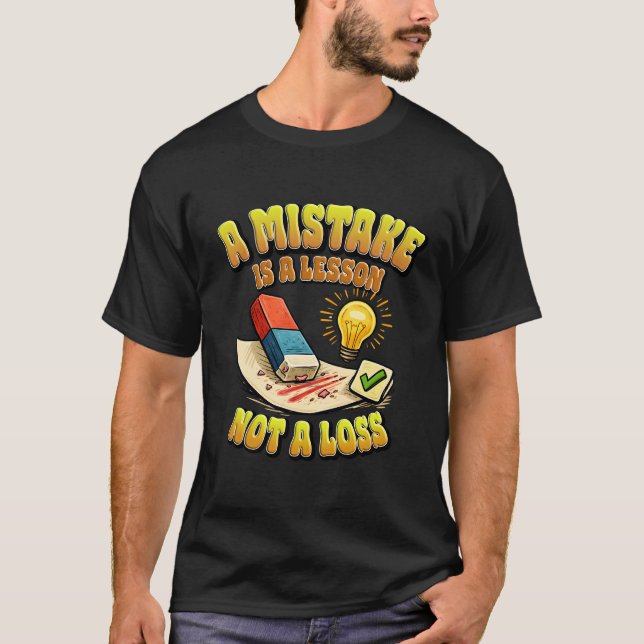 Camiseta A Mistake Is A Lesson Not A Loss Motivational Art. (Anverso)