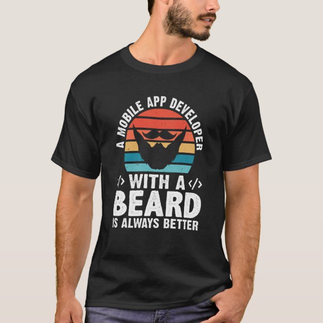 Camiseta A Mobile App Developer With A Beard Is Always Bett (Anverso)