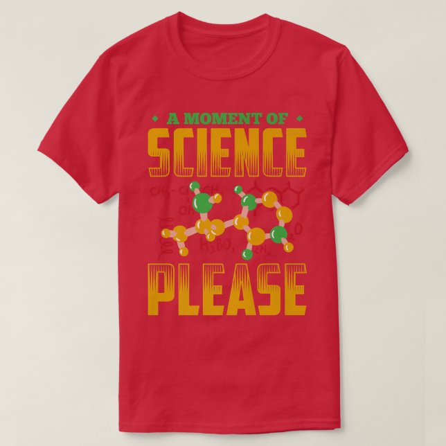 Camiseta A Moment Of Science Please Funny Scientist Premium (Diseño del anverso)