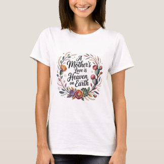 Camiseta A Mother's Love Is Heaven On Earth
