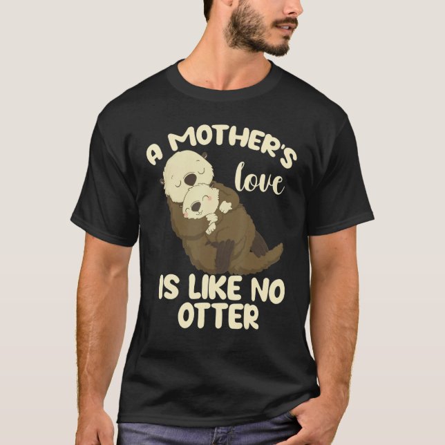 Camiseta A Mother's Love Is Like No Otter (Anverso)