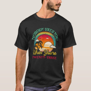 Camiseta A Nadie Le Gusta Cuando Tienes 23 Años 23
