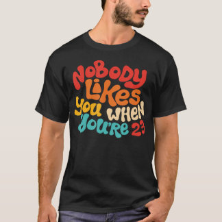 Camiseta A Nadie Le Gusta Cuando Tienes 23 Diseños