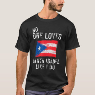 Camiseta A nadie le gusta Santa Isabel como a Puerto Rico