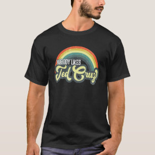 Camiseta A nadie le gusta Ted Cruz Arcoíris Vintage