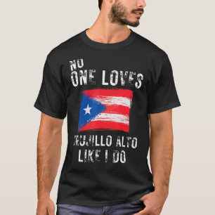 Camiseta A nadie le gusta Trujillo Alto como a Puerto Rico