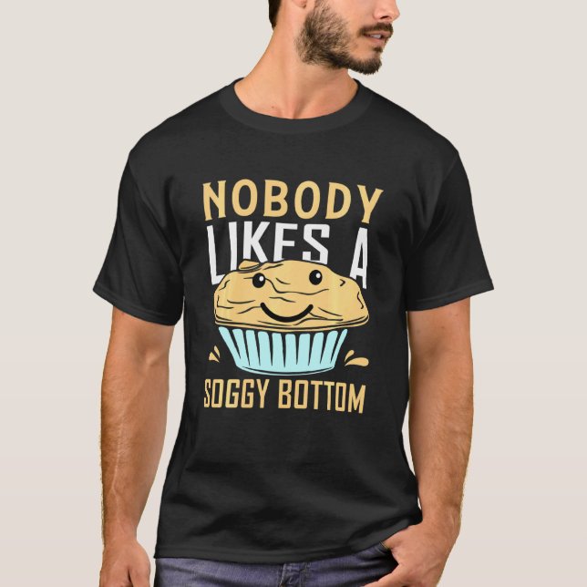 Camiseta A Nadie Le Gusta Un Bake De Hechizo De Fondo Soggy (Anverso)
